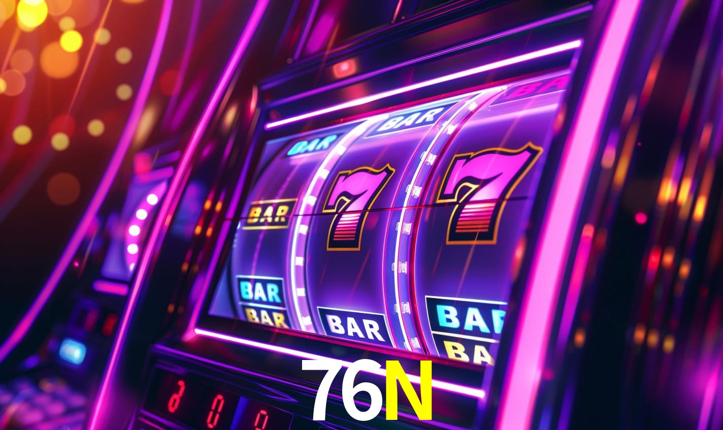 76N - Cassino Real? Baixe Agora! - 76N Bet
